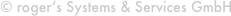 © roger‘s Systems & Services GmbH